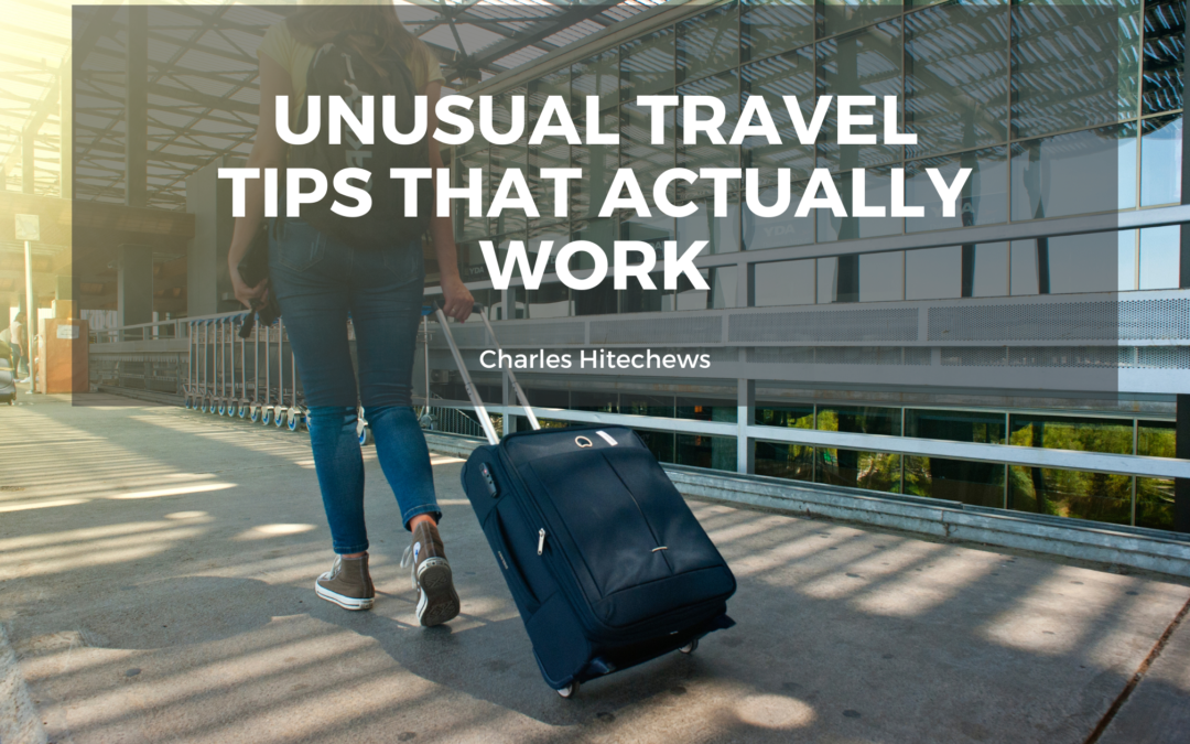 Unusual Travel Tips that Actually Work