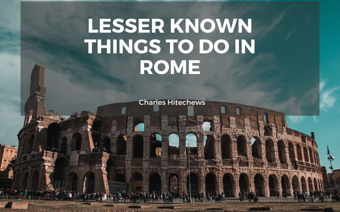 Lesser Known Things to Do in Rome