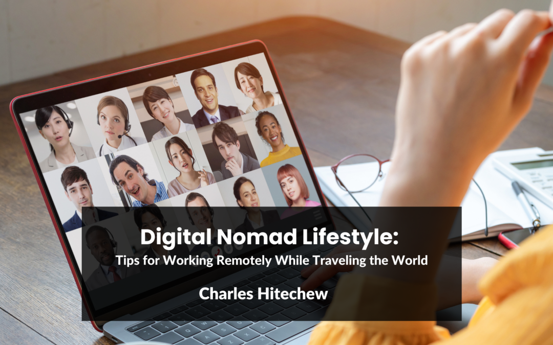 Digital Nomad Lifestyle: Tips for Working Remotely While Traveling the World