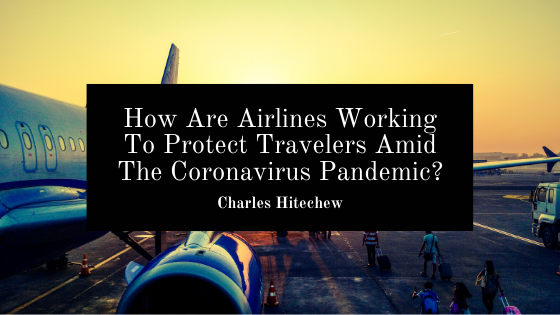How Are Airlines Working To Protect Travelers Amid The Coronavirus Pandemic?