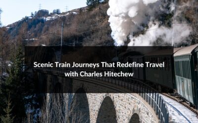 Scenic Train Journeys That Redefine Travel with Charles Hitechew