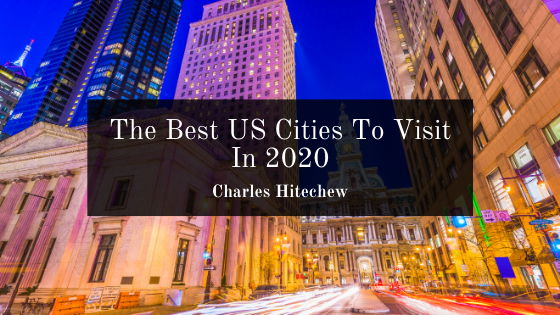 The Best US Cities To Visit In 2020