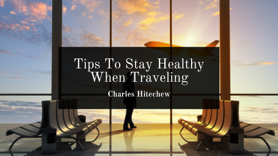 Tips To Stay Healthy When Traveling