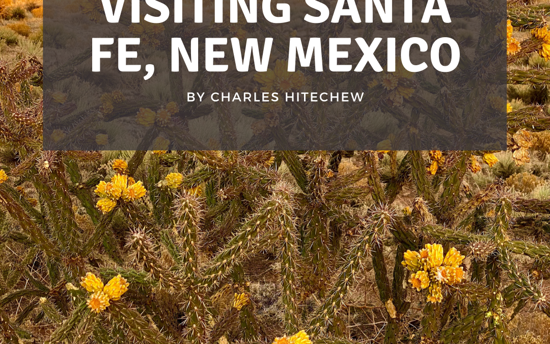 Visiting Santa Fe, New Mexico
